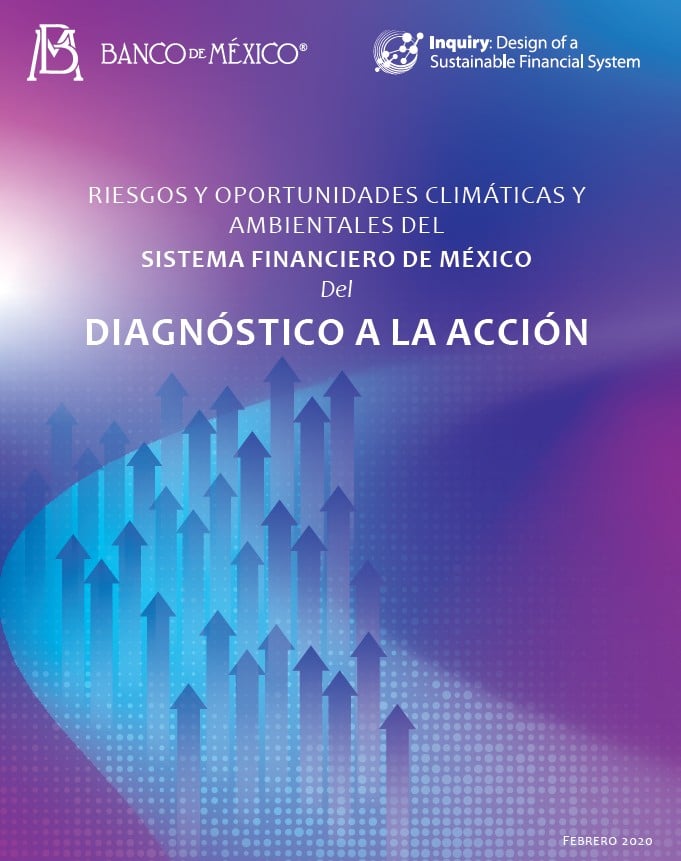 RIESGOS Y OPORTUNIDADES CLIMÁTICAS Y AMBIENTALES DEL SISTEMA FINANCIERO DE MÉXICO Del DIAGNÓSTICO A LA ACCIÓN